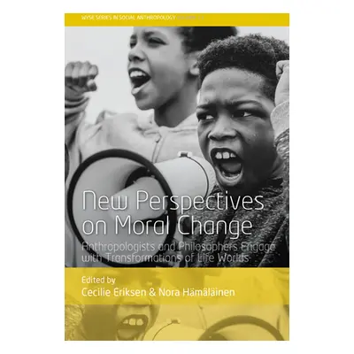 "New Perspectives on Moral Change: Anthropologists and Philosophers Engage with Transformations 