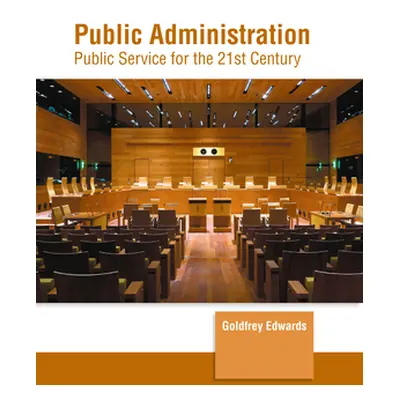 "Public Administration: Public Service for the 21st Century" - "" ("Edwards Goldfrey")(Pevná vaz