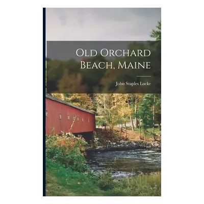 "Old Orchard Beach, Maine" - "" ("Locke John Staples 1836-1906")(Paperback)