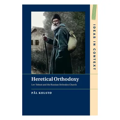 "Heretical Orthodoxy: Lev Tolstoi and the Russian Orthodox Church" - "" ("Kolst Pl")(Pevná vazba