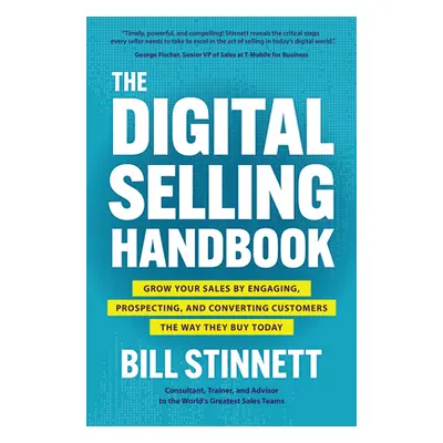 "The Digital Selling Handbook: Grow Your Sales by Engaging, Prospecting, and Converting Customer