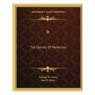 "It: The Eternity Of Perfection" - "" ("Carey George W.")(Paperback)