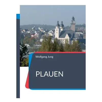 "Plauen: Ein Stadtfhrer" - "" ("Jung Wolfgang")(Paperback)