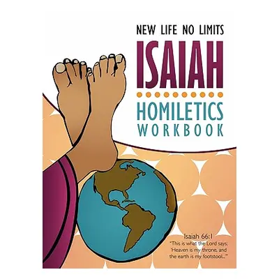 "Isaiah Homiletics Workbook" - "" ("New Life No Limits")(Paperback)