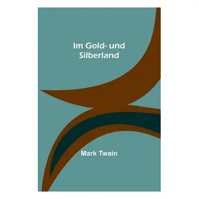 "Im Gold- und Silberland" - "" ("Twain Mark")(Paperback)