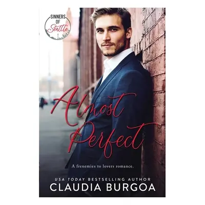 "Almost Perfect: A Frenemies to Lovers Romance" - "" ("Burgoa Claudia")(Paperback)