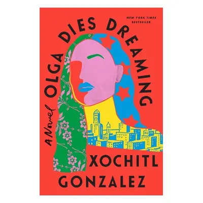 "Olga Dies Dreaming" - "" ("Gonzalez Xochitl")(Paperback)