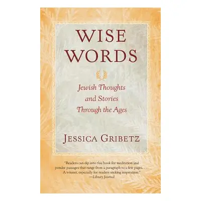 "Wise Words: Jewish Thoughts and Stories Through the Ages" - "" ("Gribetz Jessica")(Paperback)