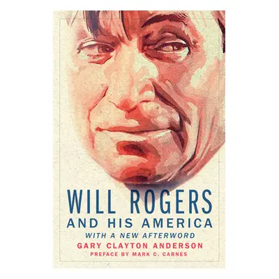 "Will Rogers and His America" - "" ("Anderson Gary Clayton")(Paperback)