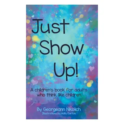 "Just Show Up" - "" ("Nikolich Georgeann")(Pevná vazba)