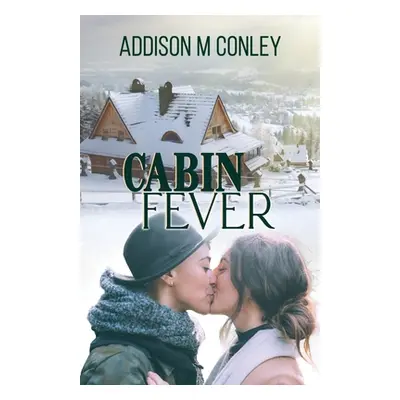 "Cabin Fever" - "" ("Conley Addison M.")(Paperback)