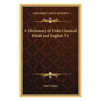 "A Dictionary of Urdu Classical Hindi and English V1" - "" ("Platts John T.")(Pevná vazba)