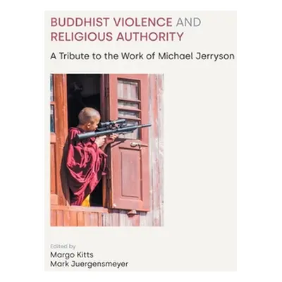 "Buddhist Violence and Religious Authority: A Tribute to the Work of Michael Jerryson" - "" ("Ju