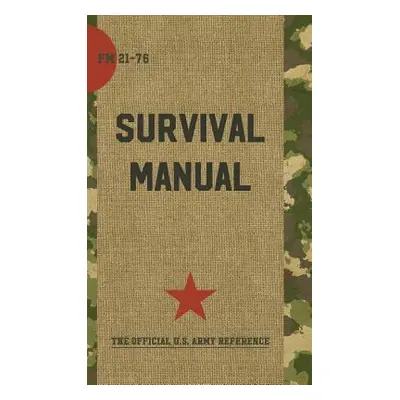 "US Army Survival Manual: FM 21-76" - "" ("Department of Defense")(Pevná vazba)