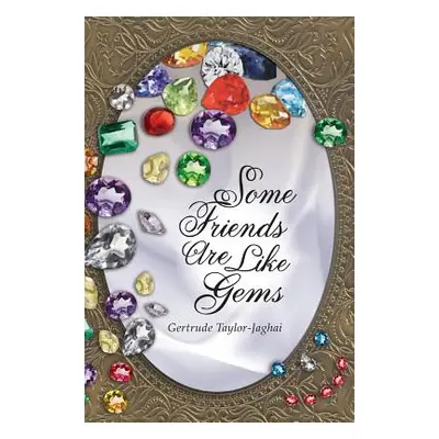 "Some Friends Are Like Gems" - "" ("Taylor-Jaghai Gertrude")(Pevná vazba)