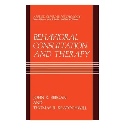 "Behavioral Consultation and Therapy: An Individual Guide" - "" ("Bergan John R.")(Pevná vazba)