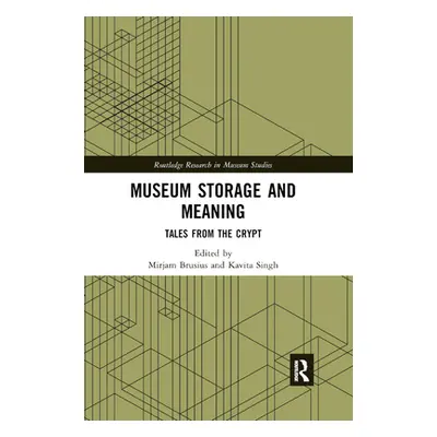 "Museum Storage and Meaning: Tales from the Crypt" - "" ("Brusius Mirjam")(Paperback)