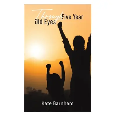 "Through Five Year Old Eyes" - "" ("Barnham Kate")(Paperback)