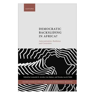 "Democratic Backsliding in Africa?: Autocratization, Resilience, and Contention" - "" ("Arriola 