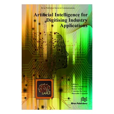 "Artificial Intelligence for Digitising Industry: Applications" - "" ("Vermesan Ovidiu")(Pevná v