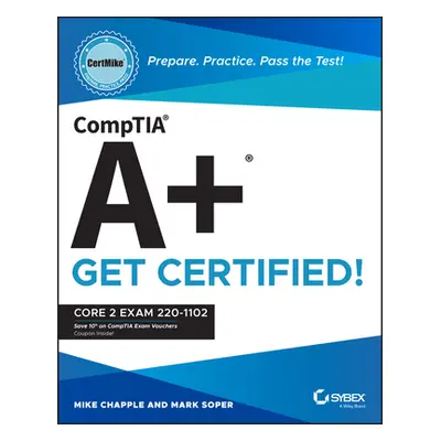 "Comptia A+ Certmike: Prepare. Practice. Pass the Test! Get Certified!: Core 2 Exam 220-1102" - 