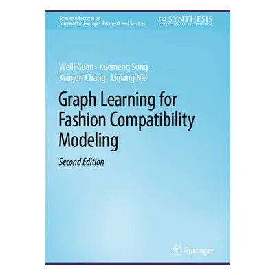 "Graph Learning for Fashion Compatibility Modeling" - "" ("Guan Weili")(Pevná vazba)