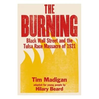 "The Burning (Young Readers Edition): Black Wall Street and the Tulsa Race Massacre of 1921" - "