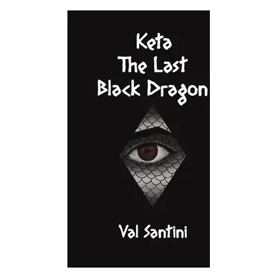 "Keta: The Last Black Dragon" - "" ("Santini Val")(Paperback)