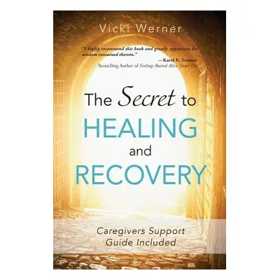 "The Secret to Healing and Recovery" - "" ("Werner Vicki")(Paperback)