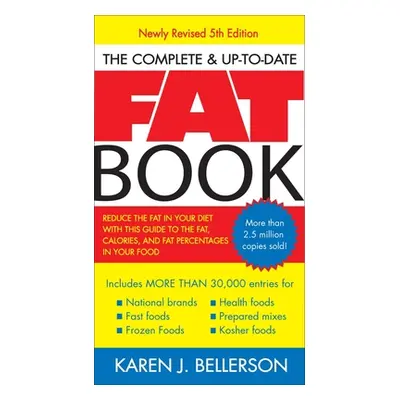 "The Complete Up-To-Date Fat Book: Reduce the Fat in Your Diet with This Guide to the Fat, Calor