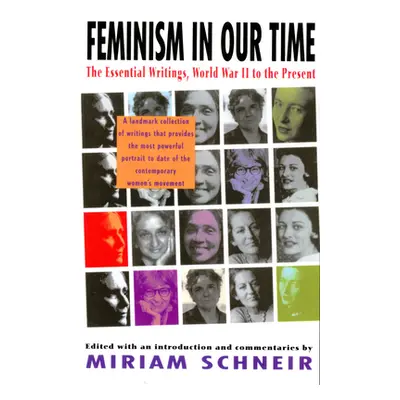 "Feminism in Our Time: The Essential Writings, World War II to the Present" - "" ("Schneir Miria