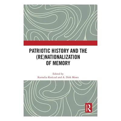 "Patriotic History and the (Re)Nationalization of Memory" - "" ("Kończal Kornelia")(Pevná vazba)