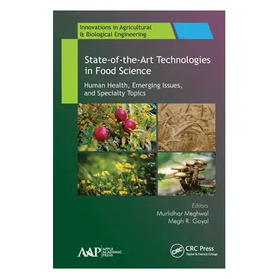 "State-Of-The-Art Technologies in Food Science: Human Health, Emerging Issues and Specialty Topi