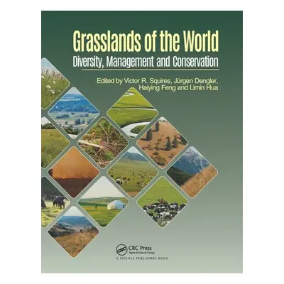 "Grasslands of the World: Diversity, Management and Conservation" - "" ("Squires Victor R.")(Pap