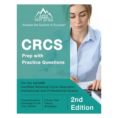 "CRCS Prep with Practice Questions for the AAHAM Certified Revenue Cycle Specialist Institutiona