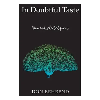 "In Doubtful Taste: New and Selected Poems" - "" ("Behrend Don")(Paperback)