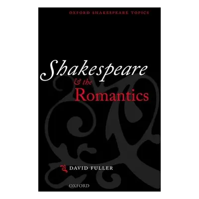 "Shakespeare and the Romantics" - "" ("Fuller David")(Paperback)