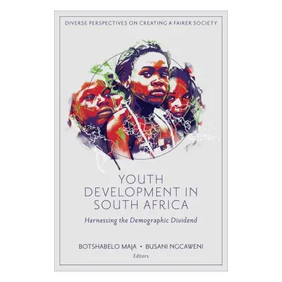 "Youth Development in South Africa: Harnessing the Demographic Dividend" - "" ("Maja Botshabelo"