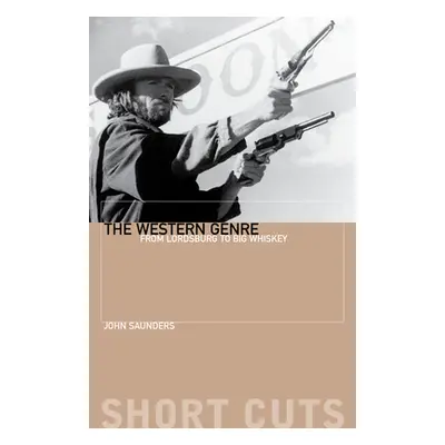 "The Western Genre: From Lordsburg to Big Whiskey" - "" ("Saunders John")(Paperback)