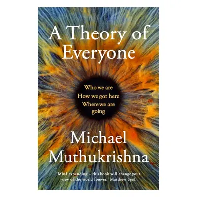 "Theory of Everyone" - "Who We Are, How We Got Here, and Where We're Going" ("Muthukrishna Micha