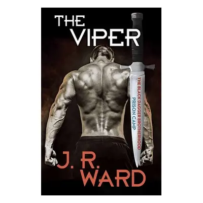 "The Viper: The Black Dagger Brotherhood: Prison Camp" - "" ("Ward J. R.")(Library Binding)