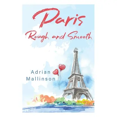 "Paris Rough and Smooth" - "" ("Mallinson Adrian")(Paperback)