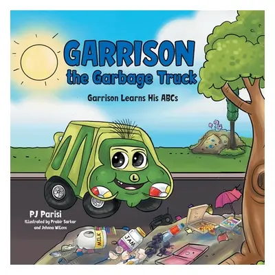 "Garrison the Garbage Truck: Garrison Learns His Abcs" - "" ("Parisi Pj")(Paperback)