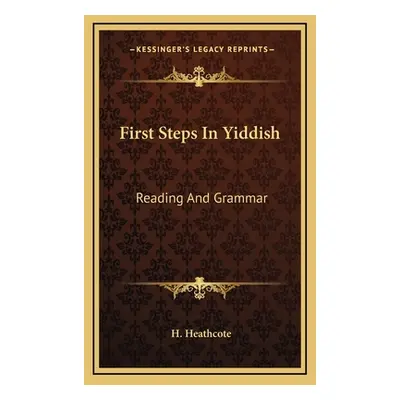 "First Steps In Yiddish: Reading And Grammar" - "" ("Heathcote H.")(Pevná vazba)