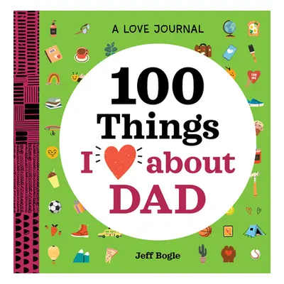 "A Love Journal: 100 Things I Love about Dad" - "" ("Bogle Jeff")(Paperback)