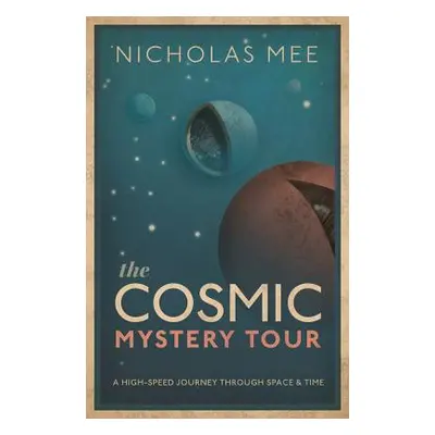 "The Cosmic Mystery Tour: A High-Speed Journey Through Space & Time" - "" ("Mee Nicholas")(Pevná