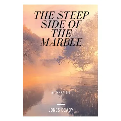 "The Steep Side of the Marble" - "" ("Deady Jones")(Paperback)