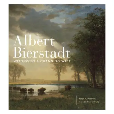 "Albert Bierstadt, 30: Witness to a Changing West" - "" ("Hassrick Peter H.")(Pevná vazba)