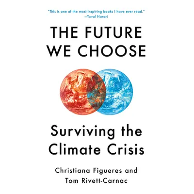 "The Future We Choose: The Stubborn Optimist's Guide to the Climate Crisis" - "" ("Figueres Chri