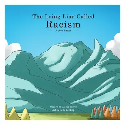 "The Lying Liar Called Racism: A Love Letter" - "" ("Fuerte Giselle")(Paperback)